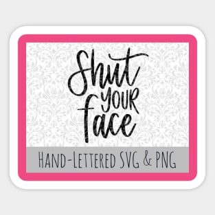 shut your face Sticker